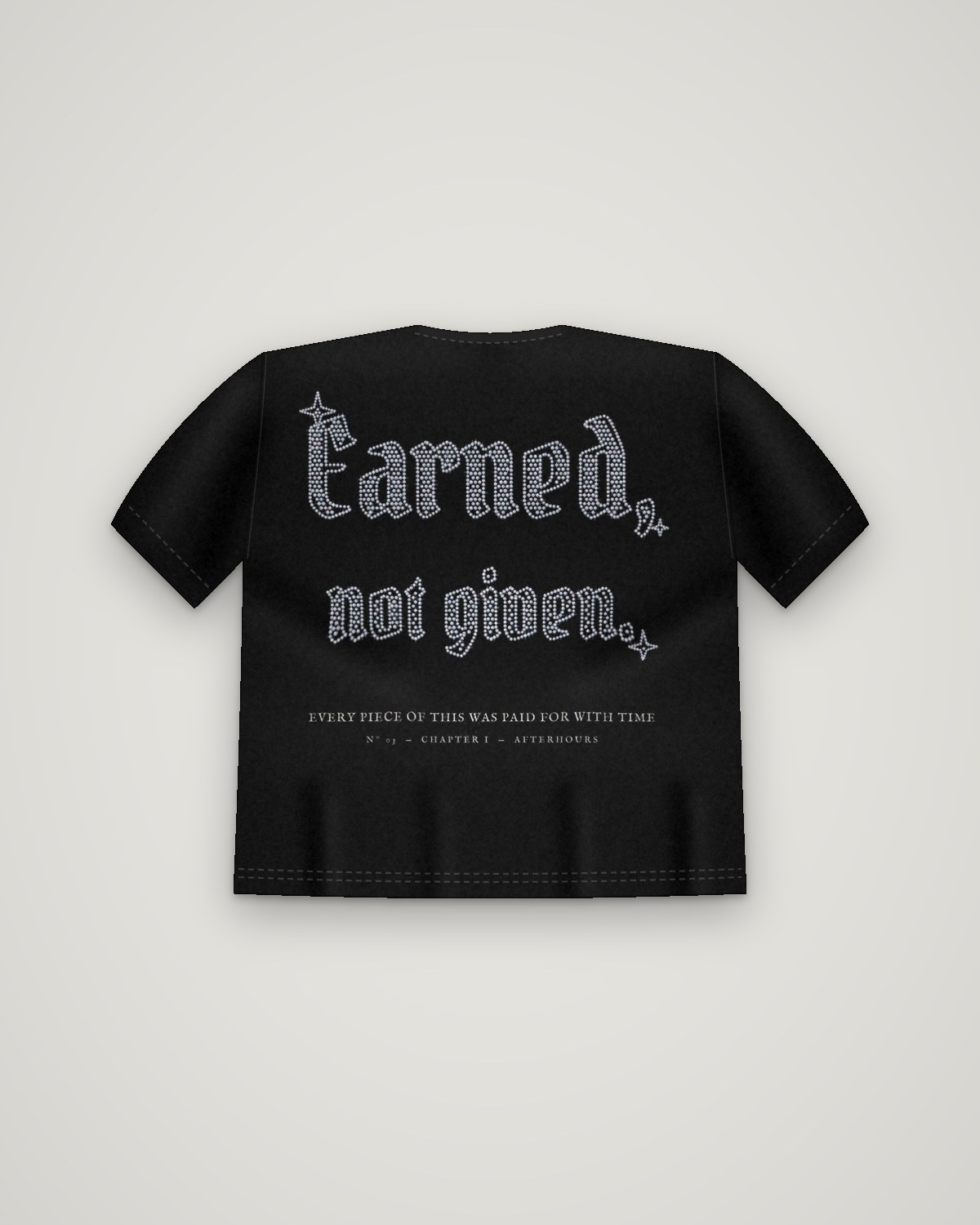 EARNED, NOT GIVEN T-SHIRT